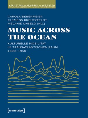 cover image of Music Across the Ocean--Kulturelle Mobilität im transatlantischen Raum, 1800-1950